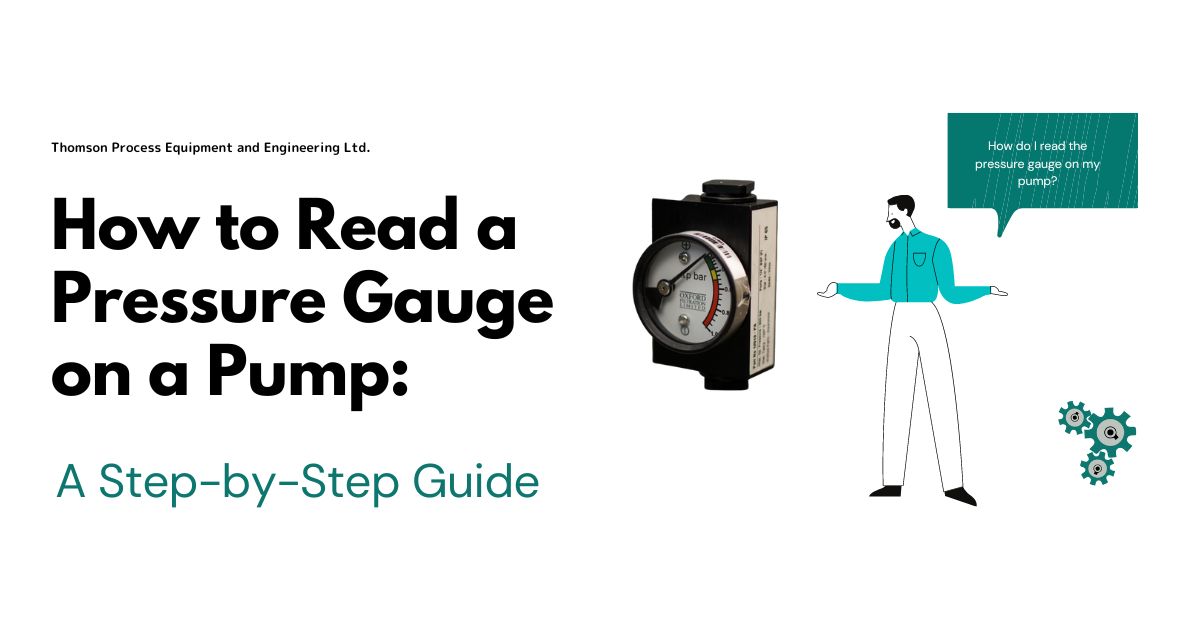 Blog Post - Thomson Process Equipment and Engineering Ltd. How to Read a Pressure Gauge on a Pump A Step-by-Step Guide (1200 × 628 px)
